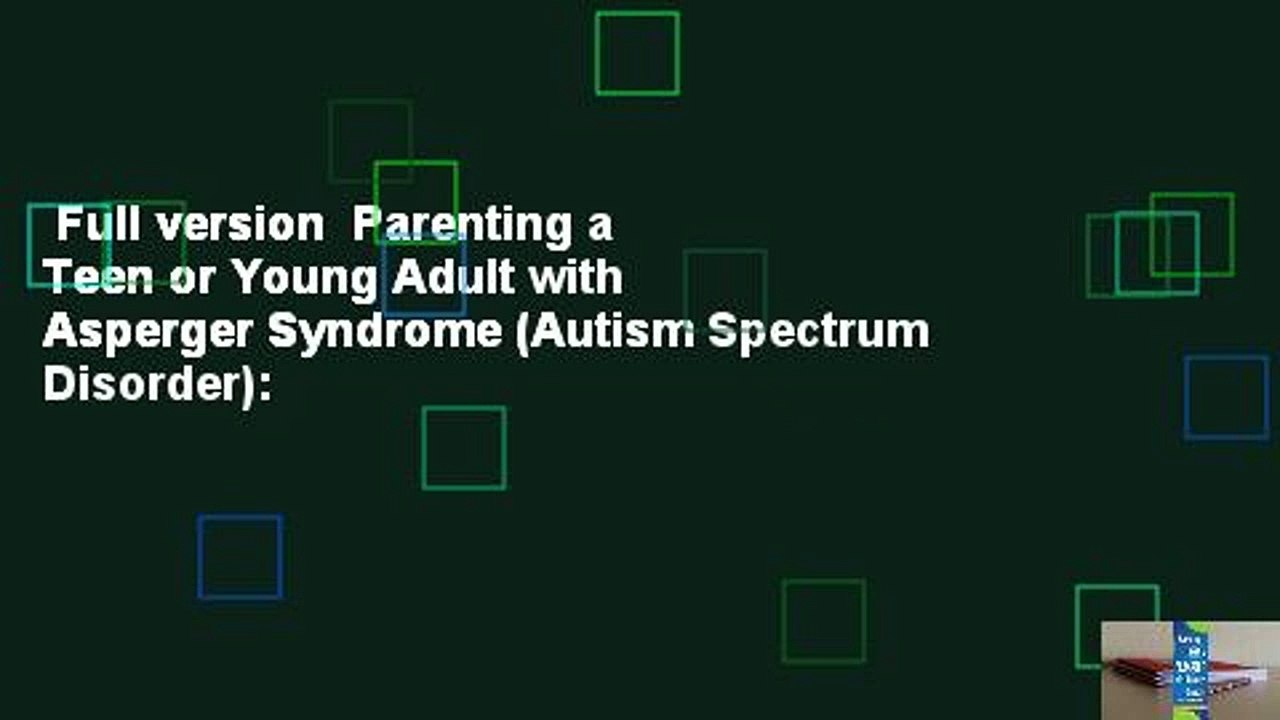Full version  Parenting a Teen or Young Adult with Asperger Syndrome (Autism Spectrum Disorder):