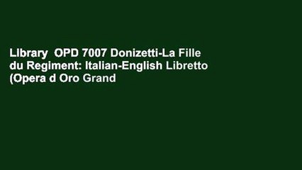 Library  OPD 7007 Donizetti-La Fille du Regiment: Italian-English Libretto (Opera d Oro Grand