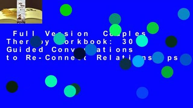 Full Version Couples Therapy Workbook: 30 Guided Conversations to Re-Connect Relationships