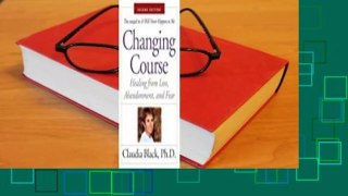 Changing Course: Healing from Loss, Abandonment, and Fear Complete