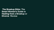 The Breakup Bible: The Smart Woman's Guide to Healing from a Breakup or Divorce  Review