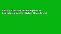 Library  Cours de dessin et peinture : Les natures mortes - Sylvie Albou-Tabart