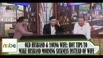 OLD HUSBAND & YOUNG WIFE : HOT TIPS TO MAKE HUSBAND HAVE MORNING SICKNESS INSTEAD OF WIFE