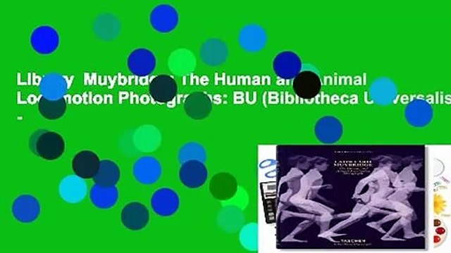 Library Muybridge: The Human and Animal Locomotion Photographs: BU (Bibliotheca Universalis) -