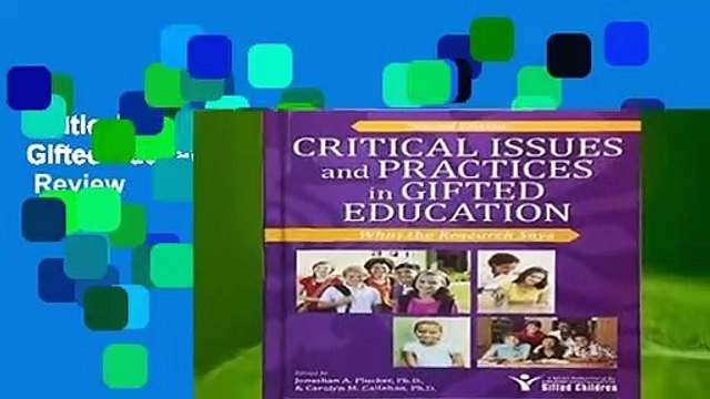 Critical Issues and Practices in Gifted Education: What the Research Says Review