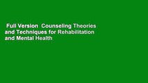 Full Version  Counseling Theories and Techniques for Rehabilitation and Mental Health