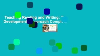 Teaching Reading and Writing: The Developmental Approach Complete