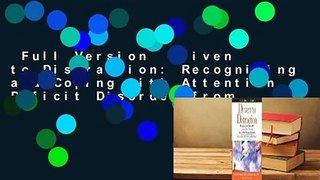 Full Version  Driven to Distraction: Recognizing and Coping with Attention Deficit Disorder from