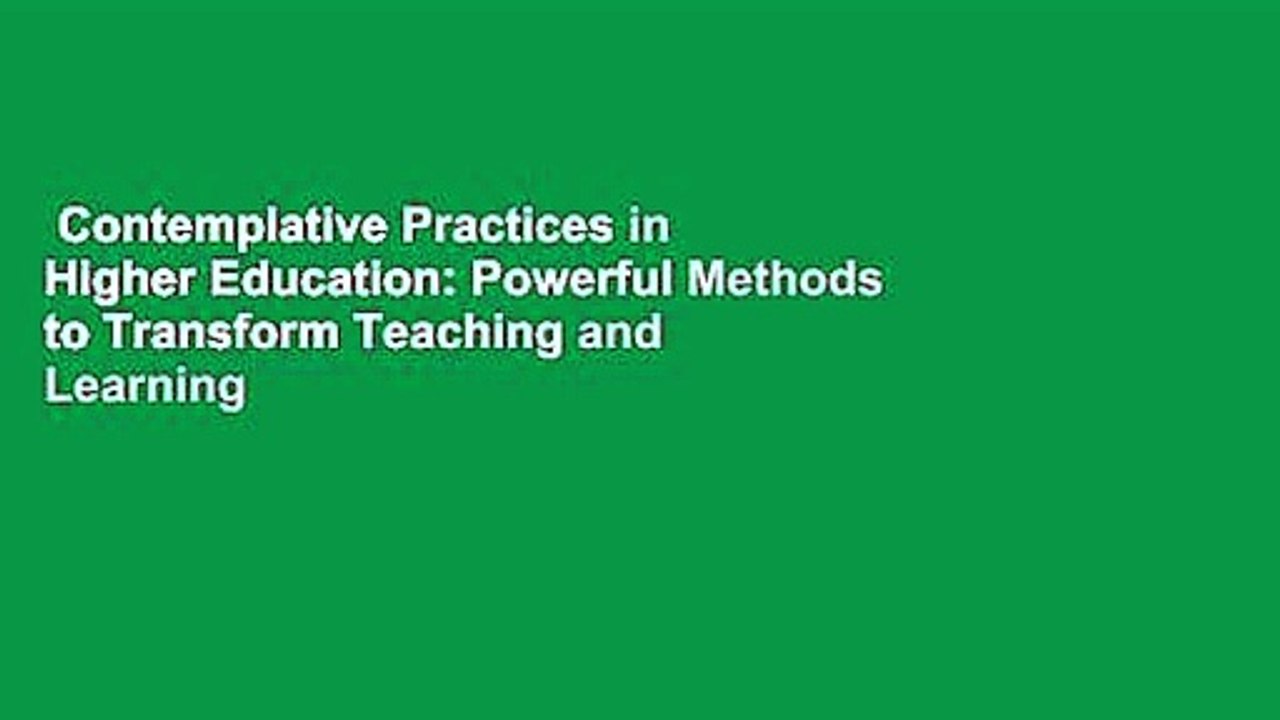 Contemplative Practices in Higher Education: Powerful Methods to Transform Teaching and Learning