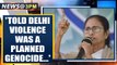 West Bengal CM Mamamta Banerjee claims she was told Delhi violence was a planned genocide | Oneindia