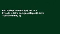 Full E-book Le Pain et le Vin - Le livre de cuisine anti-gaspillage (Cuisine - Gastronomie) by