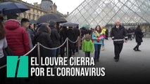 El Museo del Louvre cierra sus puertas por el coronavirus