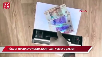 Rüşvet operasyonunda kanıtları yemeye çalıştı