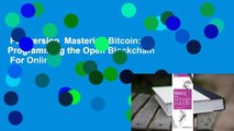 Full version  Mastering Bitcoin: Programming the Open Blockchain  For Online