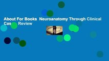 About For Books  Neuroanatomy Through Clinical Cases  Review
