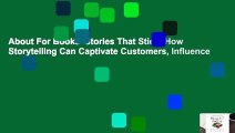 About For Books  Stories That Stick: How Storytelling Can Captivate Customers, Influence