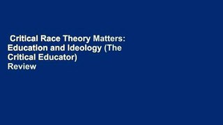 Critical Race Theory Matters: Education and Ideology (The Critical Educator)  Review