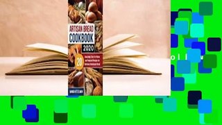 Full E-book  Artisan Bread Cookbook 2020: 20 Amazingly Easy-to-Follow and Foolproof Recipes for