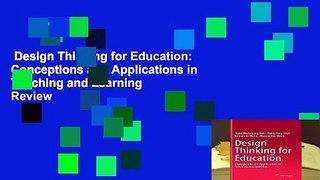 Design Thinking for Education: Conceptions and Applications in Teaching and Learning  Review