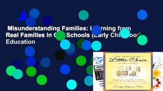 Misunderstanding Families: Learning from Real Families in Our Schools (Early Childhood Education