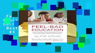 Feel-Bad Education: Contrarian Essays on Children and Schooling  Best Sellers Rank : #5