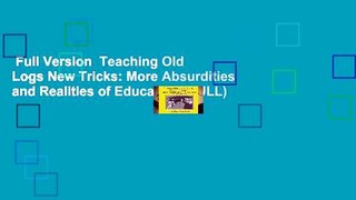 Full Version  Teaching Old Logs New Tricks: More Absurdities and Realities of Education (NULL)