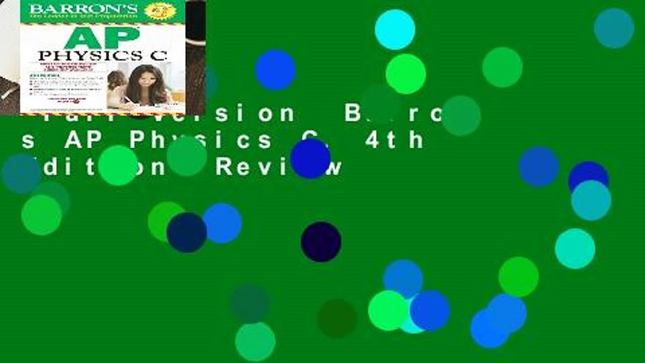 Full Version  Barron s AP Physics C, 4th Edition  Review