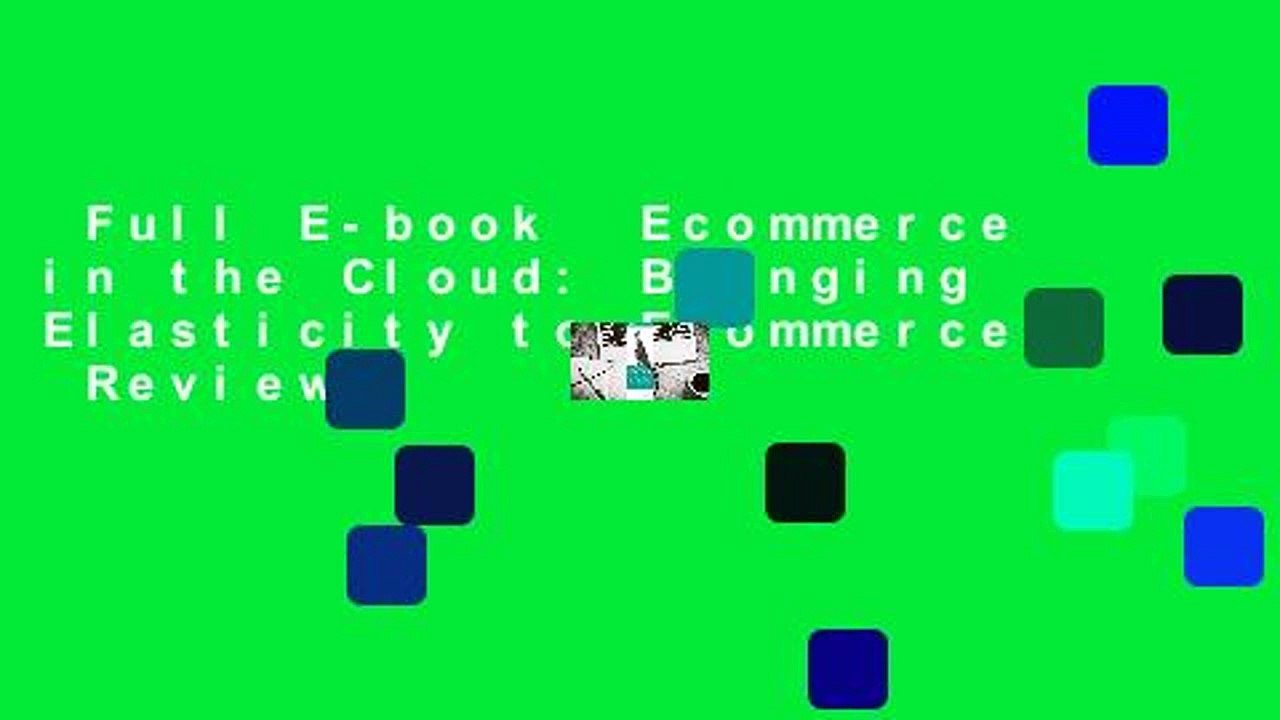Full E-book  Ecommerce in the Cloud: Bringing Elasticity to Ecommerce  Review