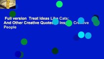 Full version  Treat Ideas Like Cats: And Other Creative Quotes to Inspire Creative People