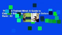 The Well-Trained Mind: A Guide to Classical Education at Home  Best Sellers Rank : #2
