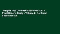 Insights Into Confined Space Rescue: A Practitioner s Study - Volume 2: Confined Space Rescue