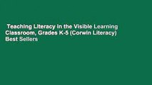 Teaching Literacy in the Visible Learning Classroom, Grades K-5 (Corwin Literacy)  Best Sellers