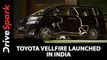 Toyota Vellfire Launched In India | First Look & Walkaround | Prices, Specs, Features & More