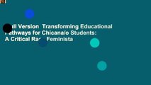 Full Version  Transforming Educational Pathways for Chicana/o Students: A Critical Race Feminista