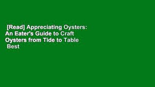 [Read] Appreciating Oysters: An Eater's Guide to Craft Oysters from Tide to Table  Best Sellers
