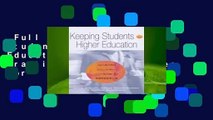 Full Version  Keeping Students in Higher Education: Successful Practices and Strategies for