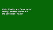 Child, Family, and Community: Family-Centered Early Care and Education  Review