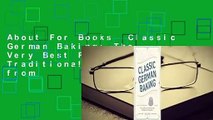 About For Books  Classic German Baking: The Very Best Recipes for Traditional Favorites, from