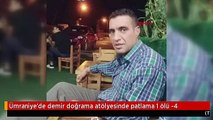 Ümraniye'de demir doğrama atölyesinde patlama 1 ölü -4