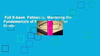 Full E-book  Patisserie: Mastering the Fundamentals of French Pastry  For Kindle
