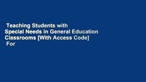 Teaching Students with Special Needs in General Education Classrooms [With Access Code]  For