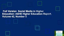 Full Version  Social Media in Higher Education: ASHE Higher Education Report, Volume 42, Number 5