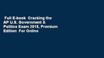 Full E-book  Cracking the AP U.S. Government & Politics Exam 2018, Premium Edition  For Online
