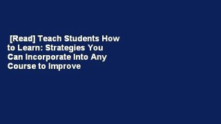 [Read] Teach Students How to Learn: Strategies You Can Incorporate Into Any Course to Improve