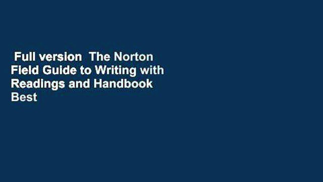 Full version The Norton Field Guide to Writing with Readings and Handbook Best Sellers Rank : #1