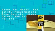About For Books  ASP Safety Fundamentals Exam Secrets, Study Guide: ASP Test Review for the