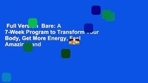 Full Version  Bare: A 7-Week Program to Transform Your Body, Get More Energy, Feel Amazing, and
