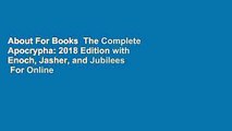 About For Books  The Complete Apocrypha: 2018 Edition with Enoch, Jasher, and Jubilees  For Online