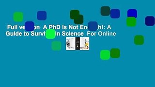 Full version  A PhD Is Not Enough!: A Guide to Survival in Science  For Online