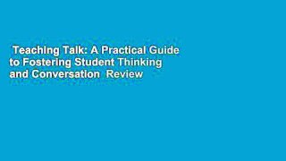 Teaching Talk: A Practical Guide to Fostering Student Thinking and Conversation  Review